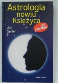 Astrologia nowiu Księżyca. Od podstaw - Jan Spiller