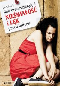 Jak przezwyciężyć nieśmiałość i lęk przed ludźmi - Ruth Searle