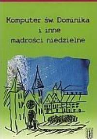 Komputer Św. Dominika i inne mądrości niedzielne - Hans Conrad Zander