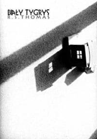 Biały tygrys - Ronald Stuart Thomas