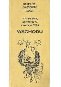 Aforyzmy sentencje i przysłowia Wschodu - Remigiusz Kwiatkowski