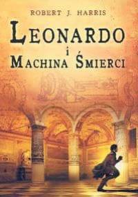Leonardo i machina śmierci - Robert J. Harris