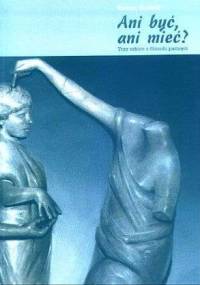 Ani być, ani mieć? Trzy szkice z filozofii pamięci - Roman Kubicki