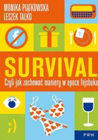 Survival. Czyli jak zachować maniery w epoce fejsbuka - Monika Piątkowska, Leszek Talko