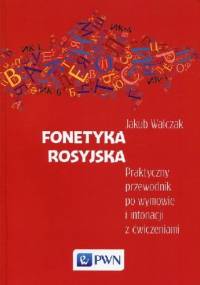 Fonetyka rosyjska. Praktyczny przewodnik po wymowie i intonacji z ćwiczeniami - Jakub Walczak