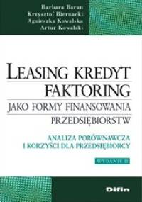 Leasing, kredyt, faktoring jako formy finansowania przedsiębiorstw. Analiza porównawcza i korzyści dla przedsiębiorcy. Wydanie 2