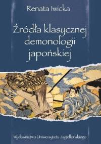 Źródła klasycznej demonologii japońskiej - Renata Iwicka