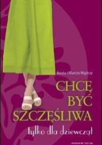 Chcę być szczęśliwa - Beata Mądra, Marcin Mądry