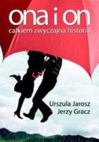 Ona i on. Całkiem zwyczajna historia - Urszula Jarosz, Jerzy Gracz