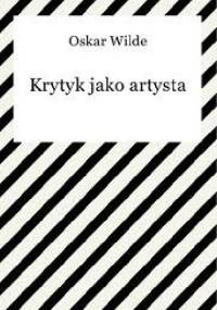 Krytyk jako artysta - Oscar Wilde