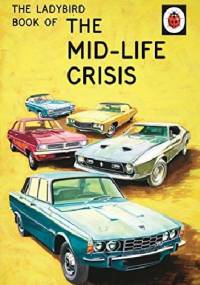 The Ladybird Book of the Mid-Life Crisis - J.A. Hazeley, Joel Morris