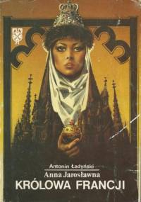 Anna Jarosławna królowa Francji - Antonin Ładyński