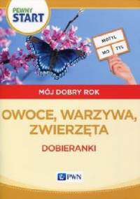 Pewny start Mój dobry rok Owoce, warzywa, zwierzęta Dobieranki - praca zbiorowa