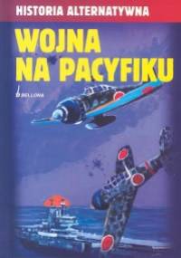 Wojna na Pacyfiku. Historia alternatywna - Peter G. Tsouras
