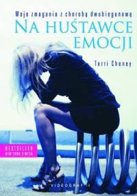 Na huśtawce emocji. Moje zmagania z chorobą dwubiegunową - Terri Cheney