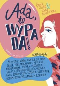 Ada, to wypada! - Zofia Karaszewska, Sylwia Stano