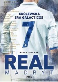 Real Madryt. Królewska era Galacticos - Leszek Orłowski