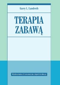 Terapia zabawą - Garry L. Landreth