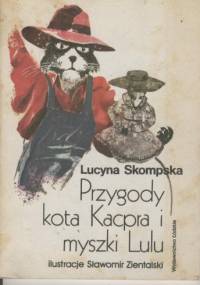Przygody kota Kacpra i myszki Lulu - Lucyna Skompska
