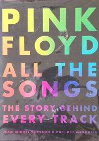 Pink Floyd. All the Songs - The Story Behind Every Track - Jean-Michel Guesdon, Philippe Margotin