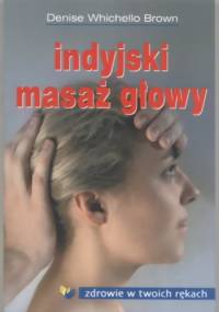 Indyjski masaż głowy - Denise Whichello Brown - Denise Whichello Brown