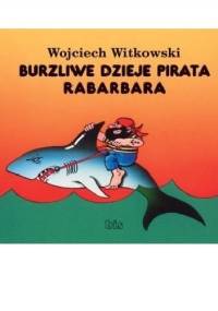 Burzliwe dzieje pirata Rabarbara - Wojciech Witkowski
