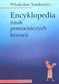Encyklopedia nauk pomocniczych historii - Władysław Semkowicz