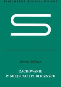 Zachowanie w miejscach publicznych - Erving Goffman