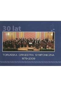 Toruńska Orkiestra Symfoniczna 1979-2009 - praca zbiorowa