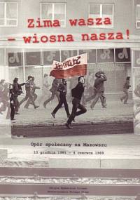 Zima wasza – wiosna nasza. Opór społeczny na Mazowszu - Tadeusz Ruzikowski