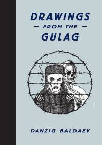 Drawings from the Gulag - Danzig Baldaev