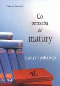 Co potrzeba do matury z języka polskiego - Teresa Nowacka