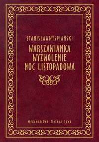 Warszawianka. Wyzwolenie. Noc listopadowa. - Stanisław Wyspiański