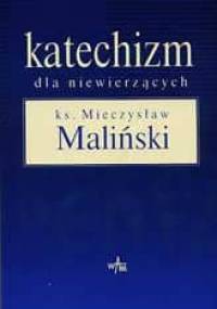 Katechizm dla niewierzących - Mieczysław Maliński