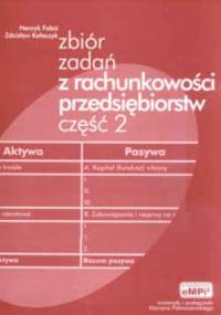 zbiór zadań z rachunkowości przedsiębiorstw cz. 2 - Zdzisław Kołaczyk, Henryk Fabiś