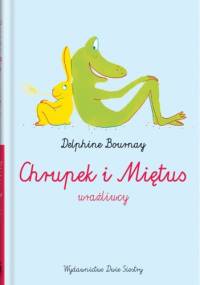 Chrupek i Miętus – wrażliwcy - Delphine Bournay