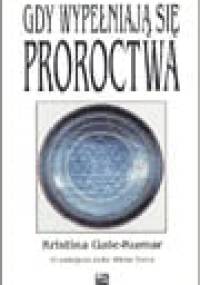 Gdy wypełniają się proroctwa - Kristina Gale-Kumar