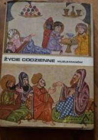 Życie codzienne muzułmanów w średniowieczu (X-XIII w.) - Aly Mazahéri