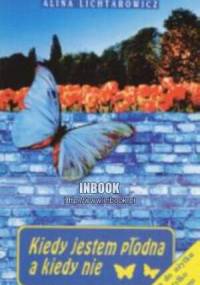 Kiedy jestem płodna a kiedy nie - Alina Lichtarowicz - Alina Lichtarowicz