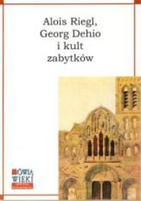 Georg Dehio i kult zabytków - Alois Riegl