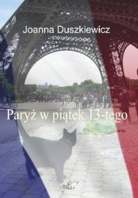 Paryż w piątek 13-tego - Joanna Duszkiewicz
