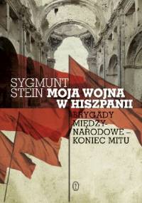 Moja wojna w Hiszpanii - Sygmunt Stein