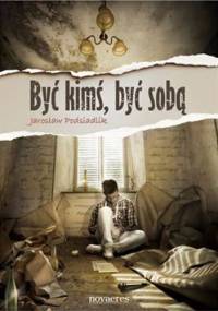 Być kimś,być sobą. Pierwsze 7 dni. - Jarosław Podsiadlik