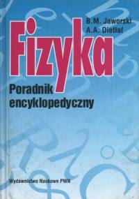 Fizyka. Poradnik encyklopedyczny - B. M. Jaworski, A. A. Dietłaf