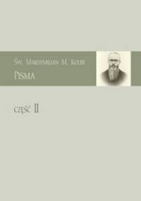 Pisma Część II - św. Maksymilian Maria Kolbe