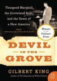 Devil in the Grove. Thurgood Marshall, the Groveland Boys, and the Dawn of a New America - Gilbert King