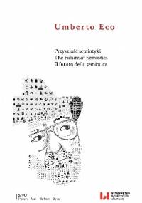 Przyszłość semiotyki. The Future of Semiotics. Il futuro della semiotica - Umberto Eco