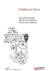 Przyszłość semiotyki. The Future of Semiotics. Il futuro della semiotica - Umberto Eco