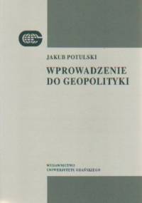 Wprowadzenie do geopolityki - Jakub Potulski