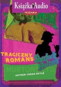 Sherlock Holmes. Tragiczny romans - Arthur Conan Doyle